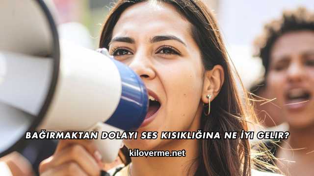 Bağırmaktan Dolayı Ses Kısıklığına Ne İyi Gelir?