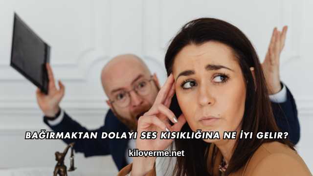 Bağırmaktan Dolayı Ses Kısıklığına Ne İyi Gelir?