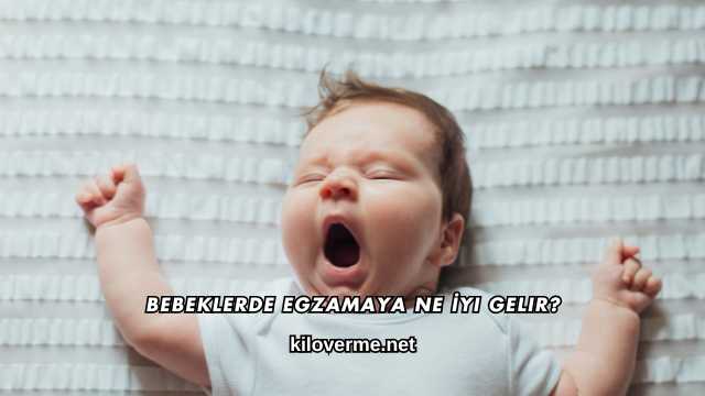 Bebeklerde Egzamaya Ne İyi Gelir?