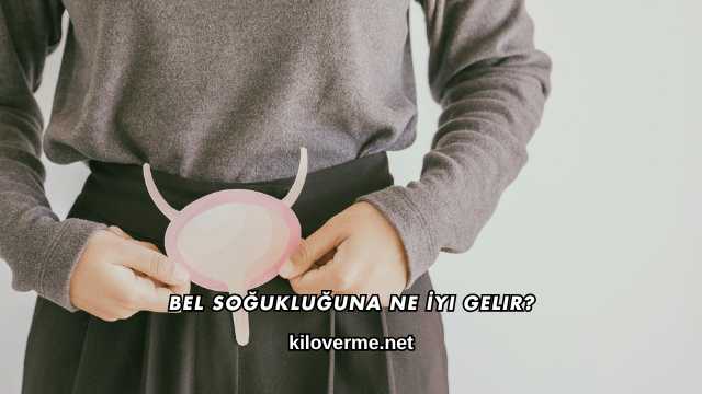 Bel Soğukluğuna Ne İyi Gelir?