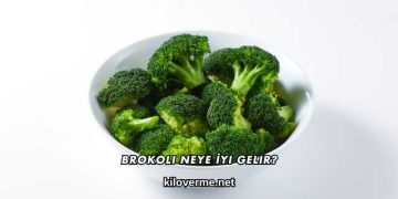 Brokoli Neye İyi Gelir?