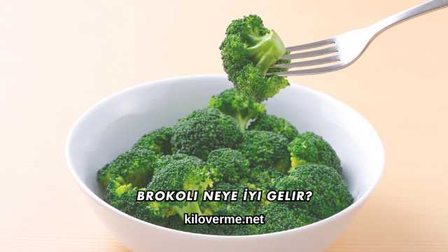 Brokoli Neye İyi Gelir?