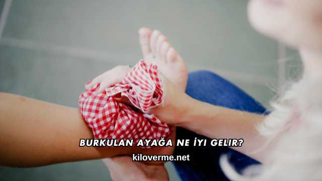 Burkulan Ayağa Ne İyi Gelir?