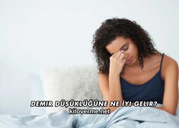 Demir Düşüklüğüne Ne İyi Gelir?