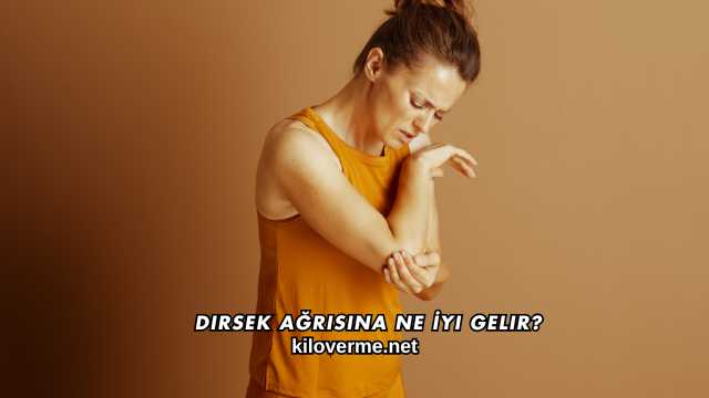 Dirsek Ağrısına Ne İyi Gelir?