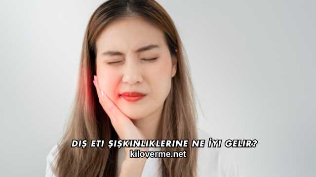 Diş Eti Şişkinliklerine Ne İyi Gelir?