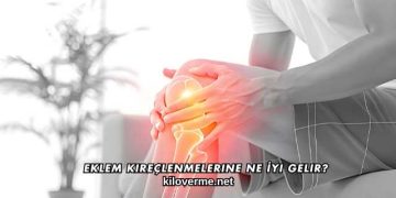 Eklem Kireçlenmelerine Ne İyi Gelir?
