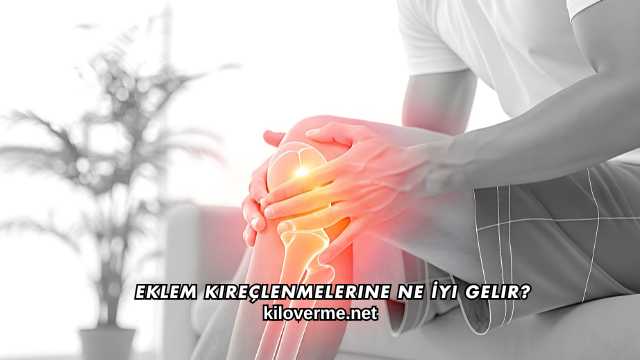 Eklem Kireçlenmelerine Ne İyi Gelir?