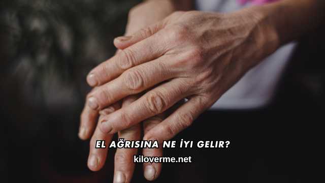 El Ağrısına Ne İyi Gelir?