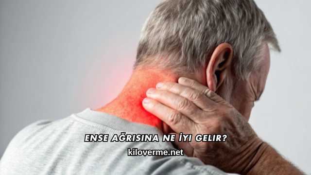 Ense Ağrısına Ne İyi Gelir?
