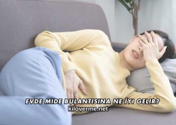 Evde Mide Bulantısına Ne İyi Gelir?