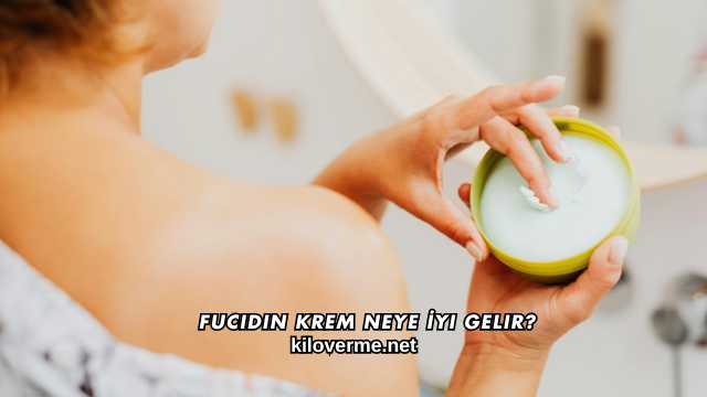 Fucidin Krem Neye İyi Gelir?