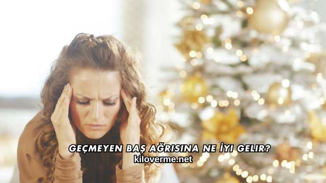 Geçmeyen Baş Ağrısına Ne İyi Gelir?