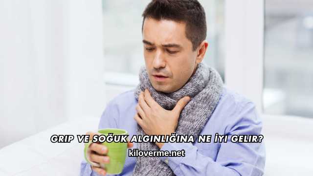 Grip ve Soğuk Algınlığına Ne İyi Gelir?