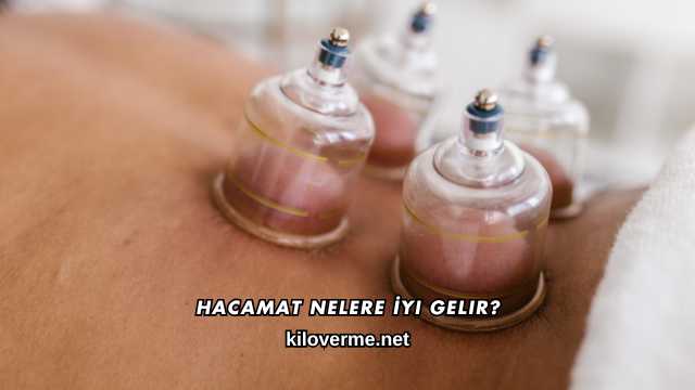 Hacamat Nelere İyi Gelir?