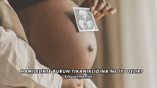 Hamilelikte Burun Tıkanıklığına Ne İyi Gelir?