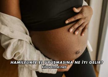 Hamilelikte El Uyuşmasına Ne İyi Gelir?