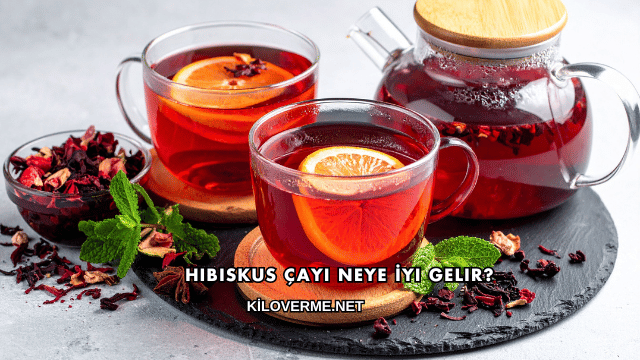 Hibiskus Çayı Neye İyi Gelir?