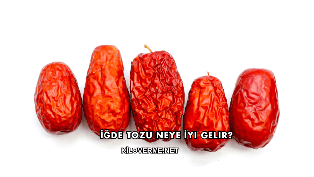 İğde Tozu Neye İyi Gelir?