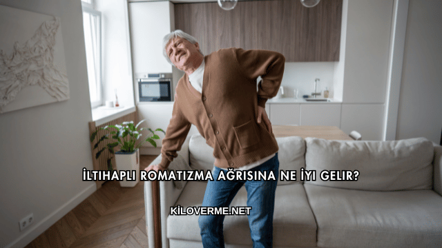 İltihaplı Romatizma Ağrısına Ne İyi Gelir?