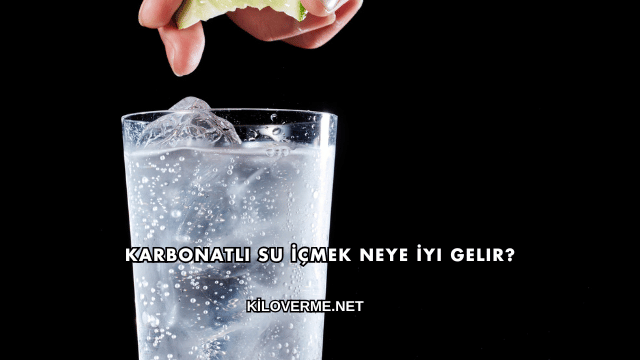 Karbonatlı Su İçmek Neye İyi Gelir?