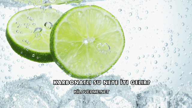 Karbonatlı Su Neye İyi Gelir?