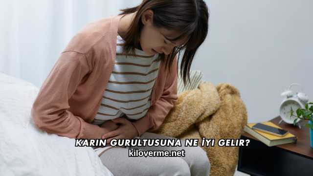 Karın Gurultusuna Ne İyi Gelir?