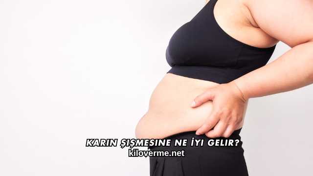 Karın Şişmesine Ne İyi Gelir?