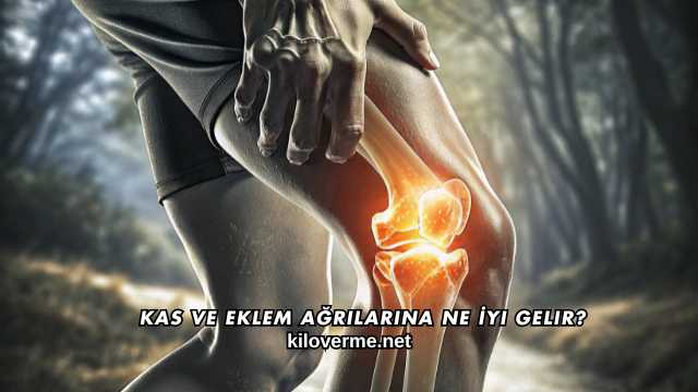 Kas ve Eklem Ağrılarına Ne İyi Gelir?