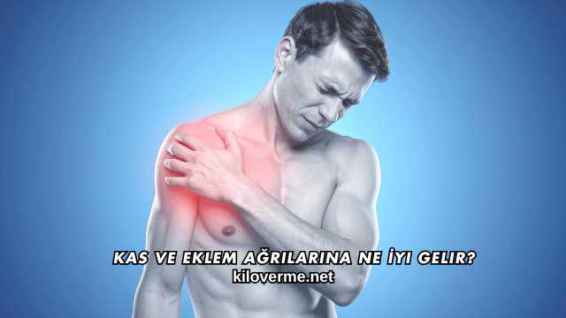 Kas ve Eklem Ağrılarına Ne İyi Gelir?