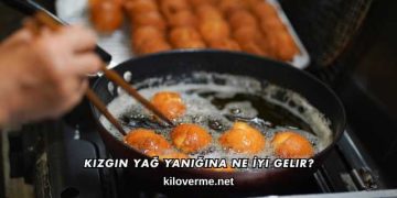 Kızgın Yağ Yanığına Ne İyi Gelir?