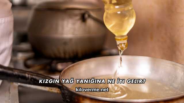 Kızgın Yağ Yanığına Ne İyi Gelir?