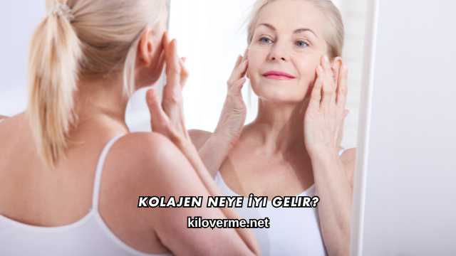 Kolajen Neye İyi Gelir?