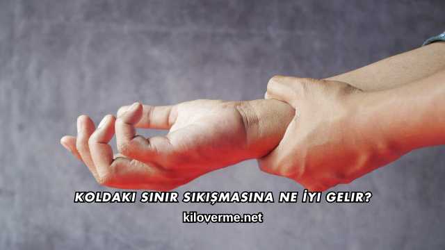 Koldaki Sinir Sıkışmasına Ne İyi Gelir?