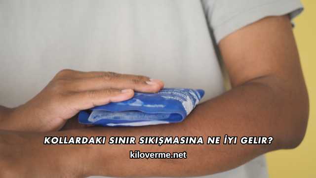 Kollardaki Sinir Sıkışmasına Ne İyi Gelir?