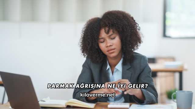 Parmak Ağrısına Ne İyi Gelir?