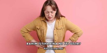 Rahim İltihabına Ne İyi Gelir?