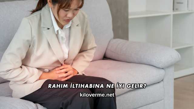 Rahim İltihabına Ne İyi Gelir?