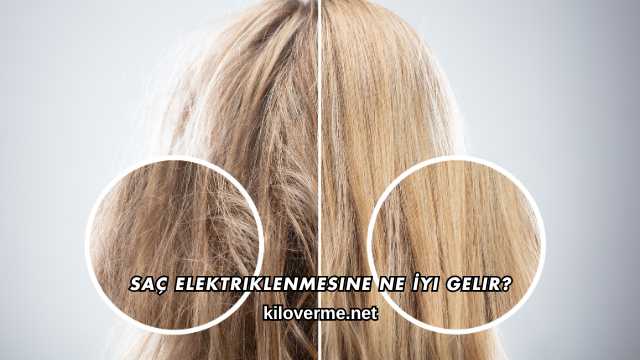 Saç Elektriklenmesine Ne İyi Gelir?