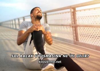 Sol Bacak Uyuşmasına Ne İyi Gelir?