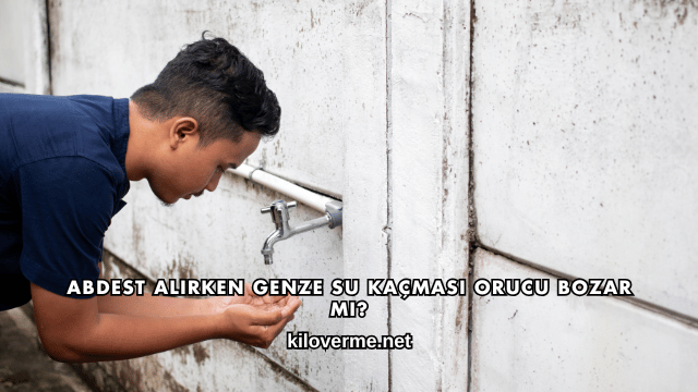 Abdest Alırken Genze Su Kaçması Orucu Bozar mı?