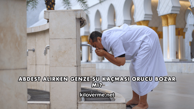 Abdest Alırken Genze Su Kaçması Orucu Bozar mı?
