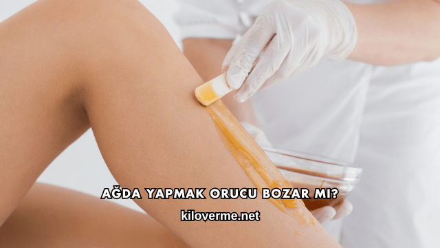 Ağda Yapmak Orucu Bozar mı?