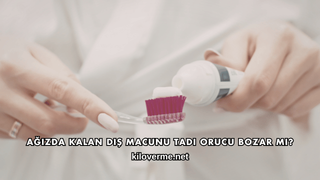 Ağızda Kalan Diş Macunu Tadı Orucu Bozar mı?