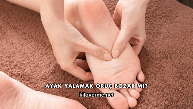 Ayak Yalamak Oruç Bozar mı?