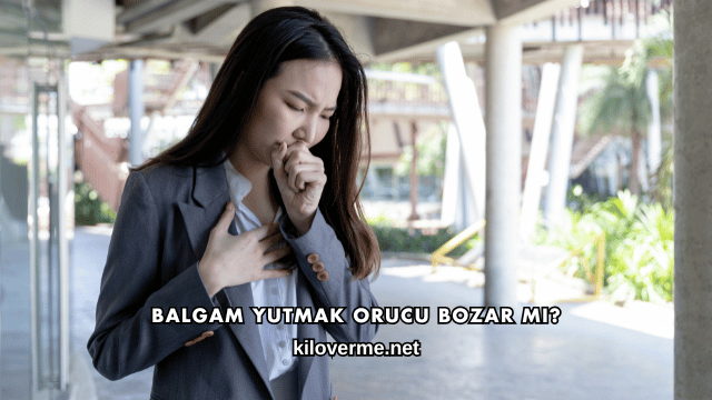 Balgam Yutmak Orucu Bozar mı?