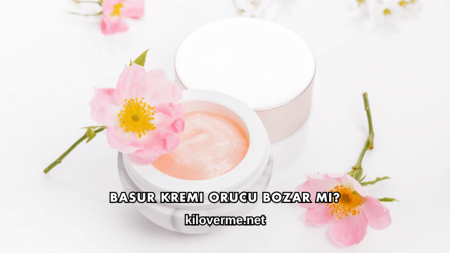 Basur Kremi Orucu Bozar mı?