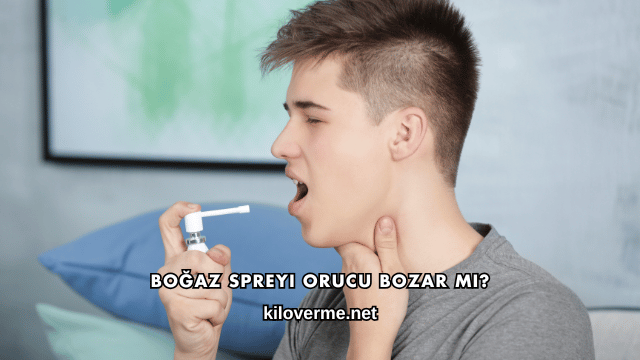 Boğaz Spreyi Orucu Bozar mı?