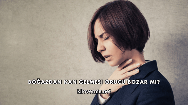 Boğazdan Kan Gelmesi Orucu Bozar mı?