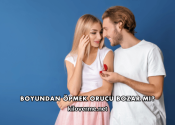 Boyundan Öpmek Orucu Bozar mı?